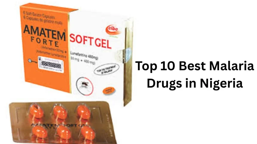 Top 10 Best Malaria Drugs in Nigeria and their prices
